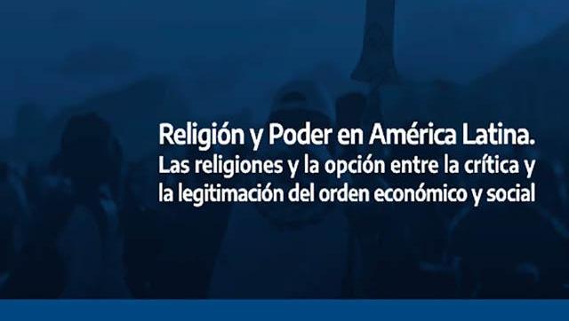 Religión y Poder en América Latina. Las religiones y la opción entre la crítica y la legitimación del orden económico y social
